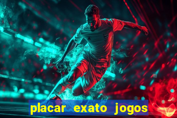 placar exato jogos de hoje